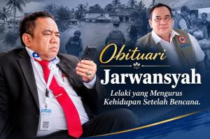 (Alm) Jarwansyah, Lelaki yang Mengurus Kehidupan Setelah Bencana